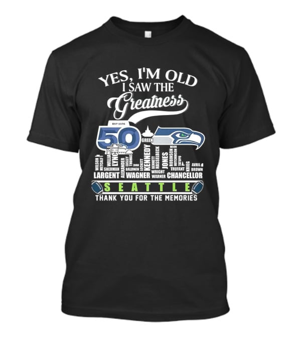 Seattle Seahawks 50th Anniversary Yes I'm Old I Saw The Greatness Skyline Thank You For The Memories T-Shirt