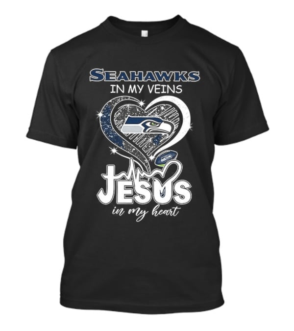 Seattle Seahawks In My Veins Jesus In My Heart T-Shirt