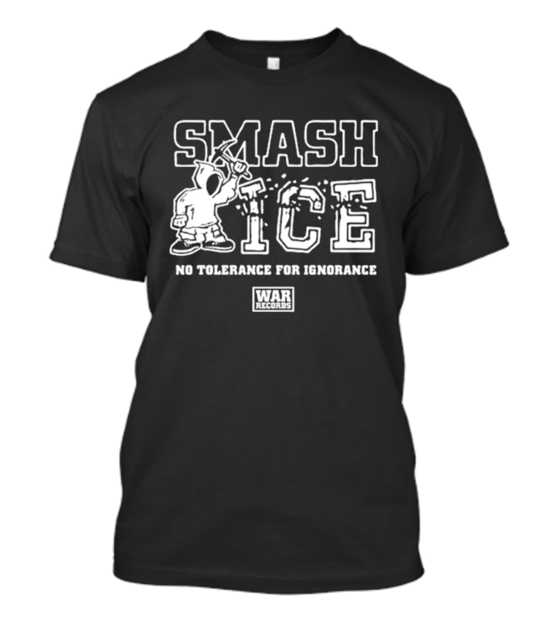 Smash ICE No Tolerance For Ignorance Hooded Figure And Mallet Concept T-Shirt
