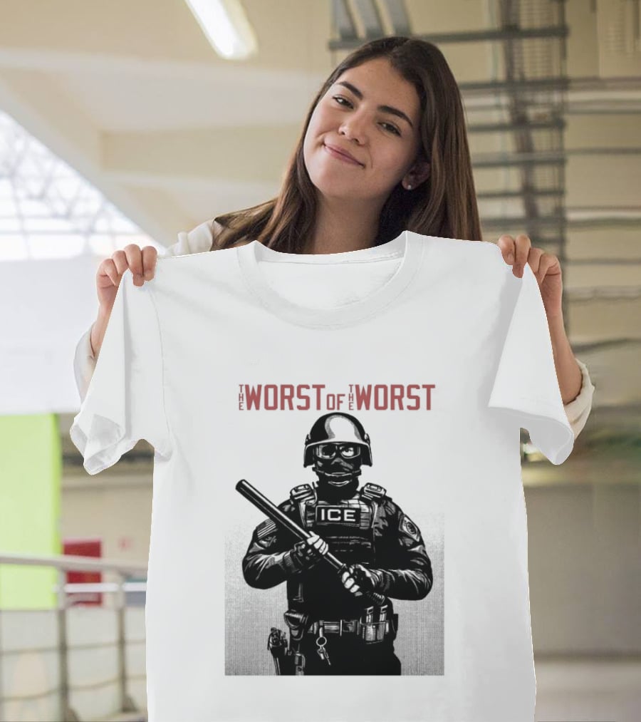 The Worst Of The Worst ICE Tactical Unit Officer T-Shirt