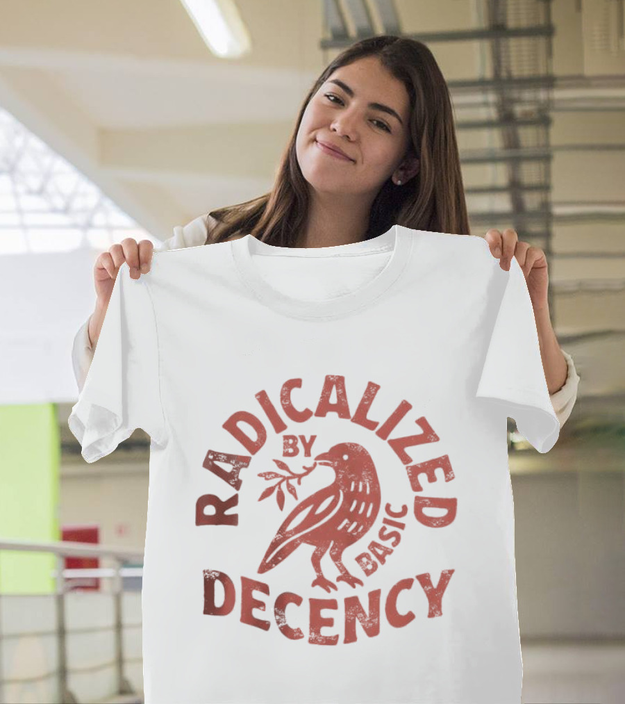Radicalized By Basic Decency Dove Peace Concept T-Shirt