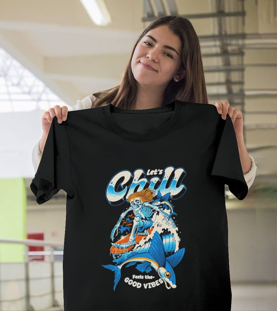 Let's Chill Feels The Good Vibes Surfing Skeleton With Fish Adventure T-Shirt