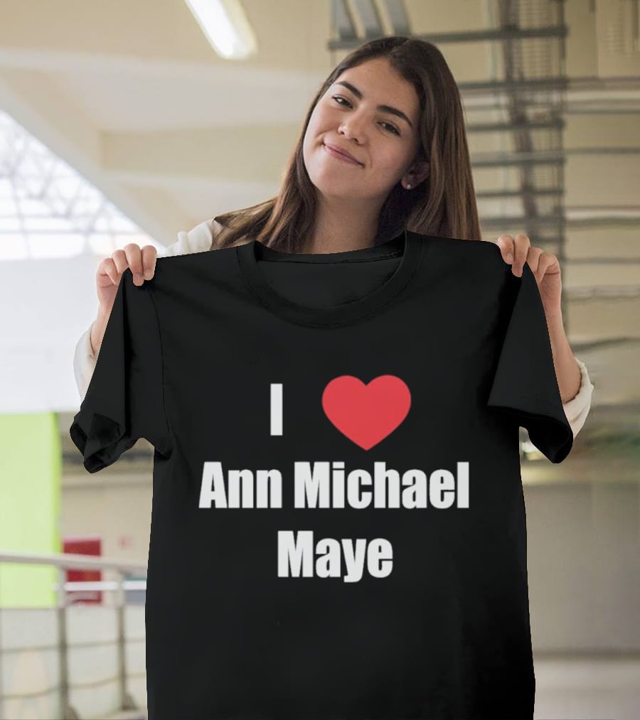 I Love Ann Michael Maye Heart T-Shirt
