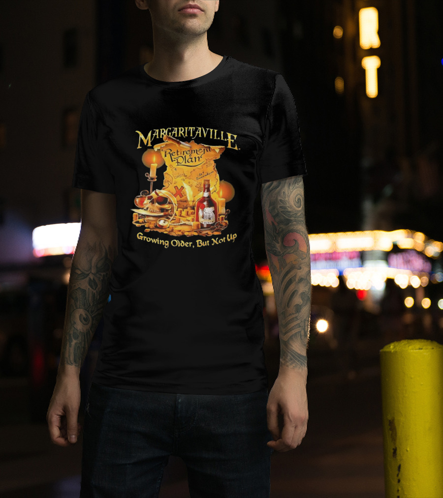 Margaritaville Retirement Plan Skull Treasure Map Growing Older But Not Up T-Shirt