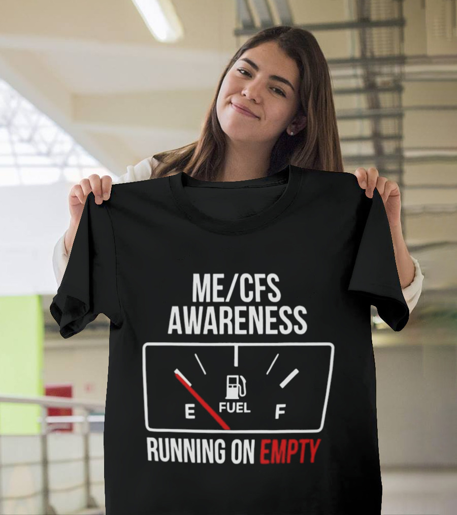 ME CFS Awareness Running On Empty Fuel Gauge T-Shirt