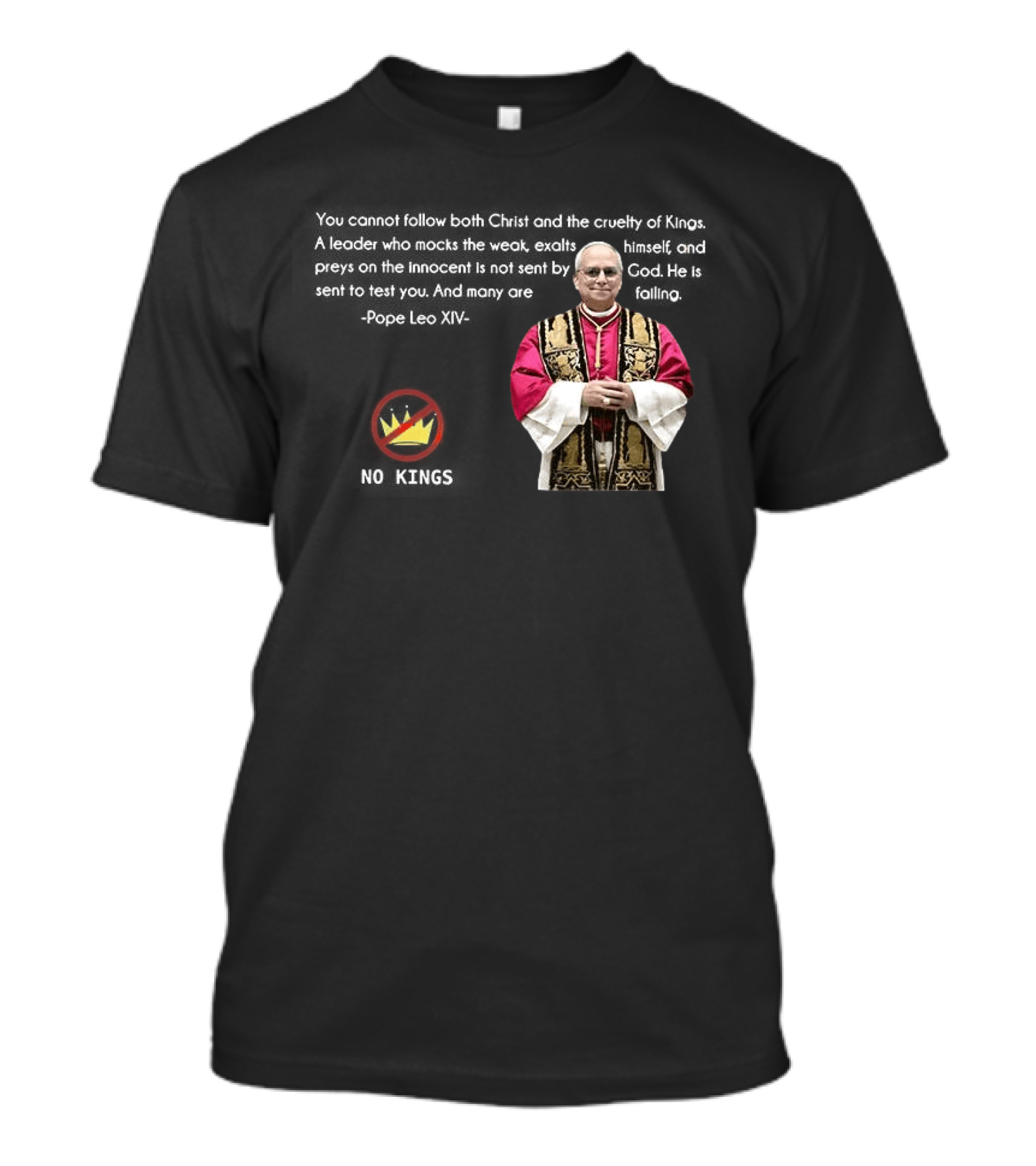 Pope Leo XIV You Cannot Follow Both Christ And The Cruelty Of Kings Quotes Satire T-Shirt