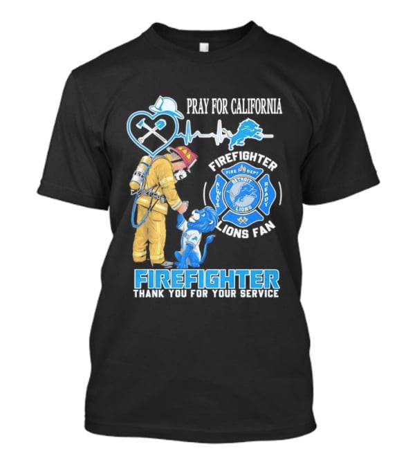 Pray For California Firefighter Detroit Lions Fire Department Thank You For Your Service T-Shirt