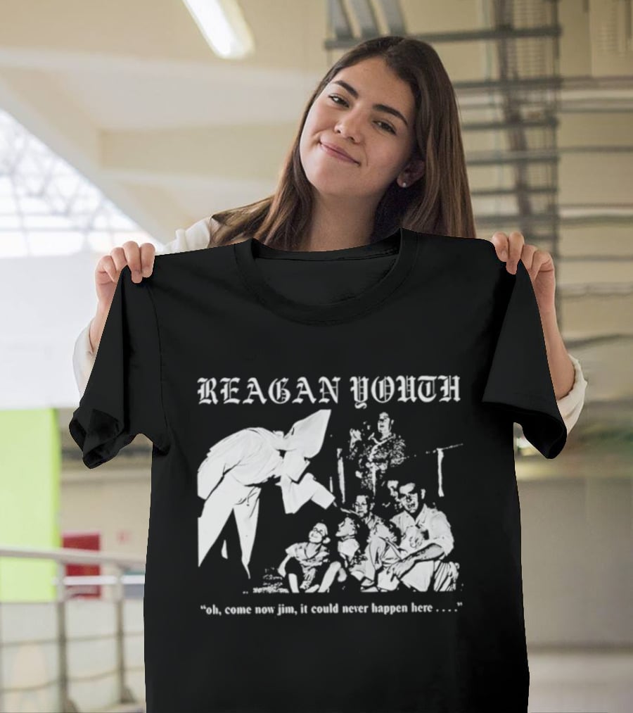Reagan Youth Oh Come Now Jim It Could Never Happen Here KKK T-Shirt