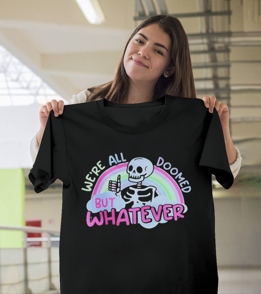We're All Doomed But Whatever Skeleton Rainbow Thumbs Up T-Shirt
