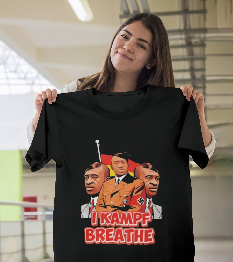 George Floyd Hitler I Kampf Breathe T-Shirt