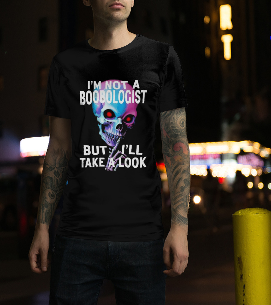 I'm Not A Boobologist But I'll Take A Look Colorful Skull T-Shirt
