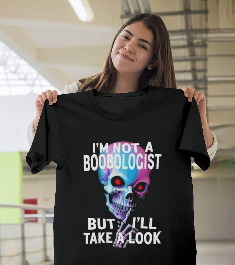 I'm Not A Boobologist But I'll Take A Look Colorful Skull T-Shirt