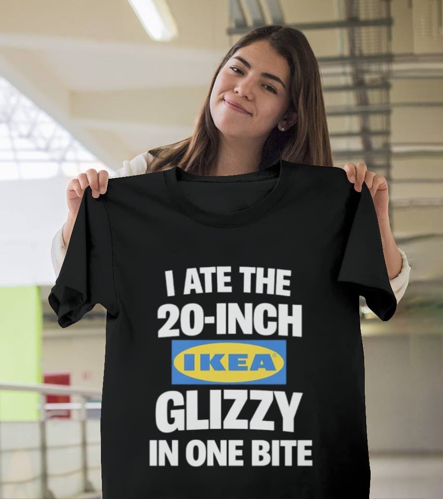 I Ate The 20 Inch IKEA Glizzy In One Bite T-Shirt