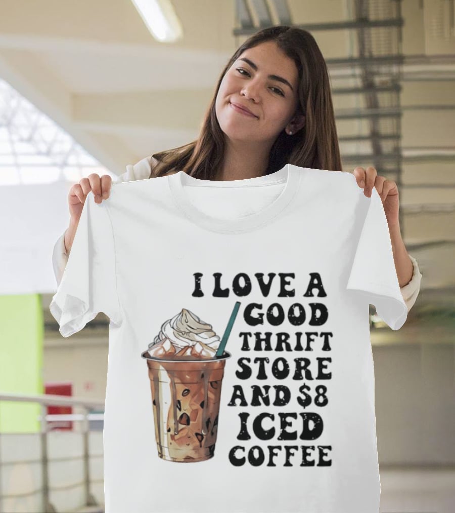 I Love A Good Thrift Store And $8 Iced Coffee Retro Aesthetic T-Shirt