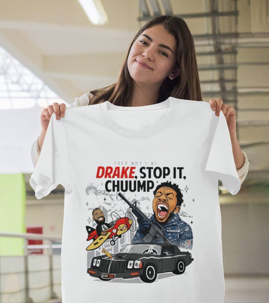 They Not Like Us Drake Stop It Chuump Kendrick Lamar Car Airplane T-Shirt