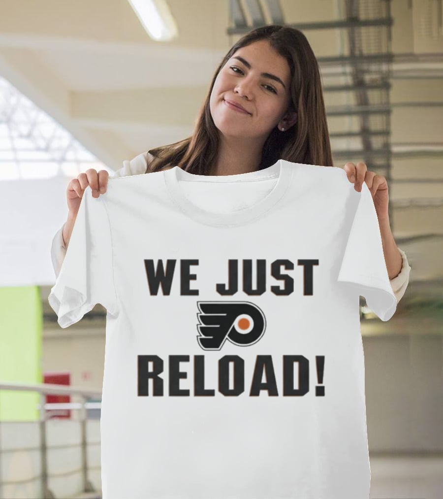 Philadelphia Flyers We Just Reload T-Shirt