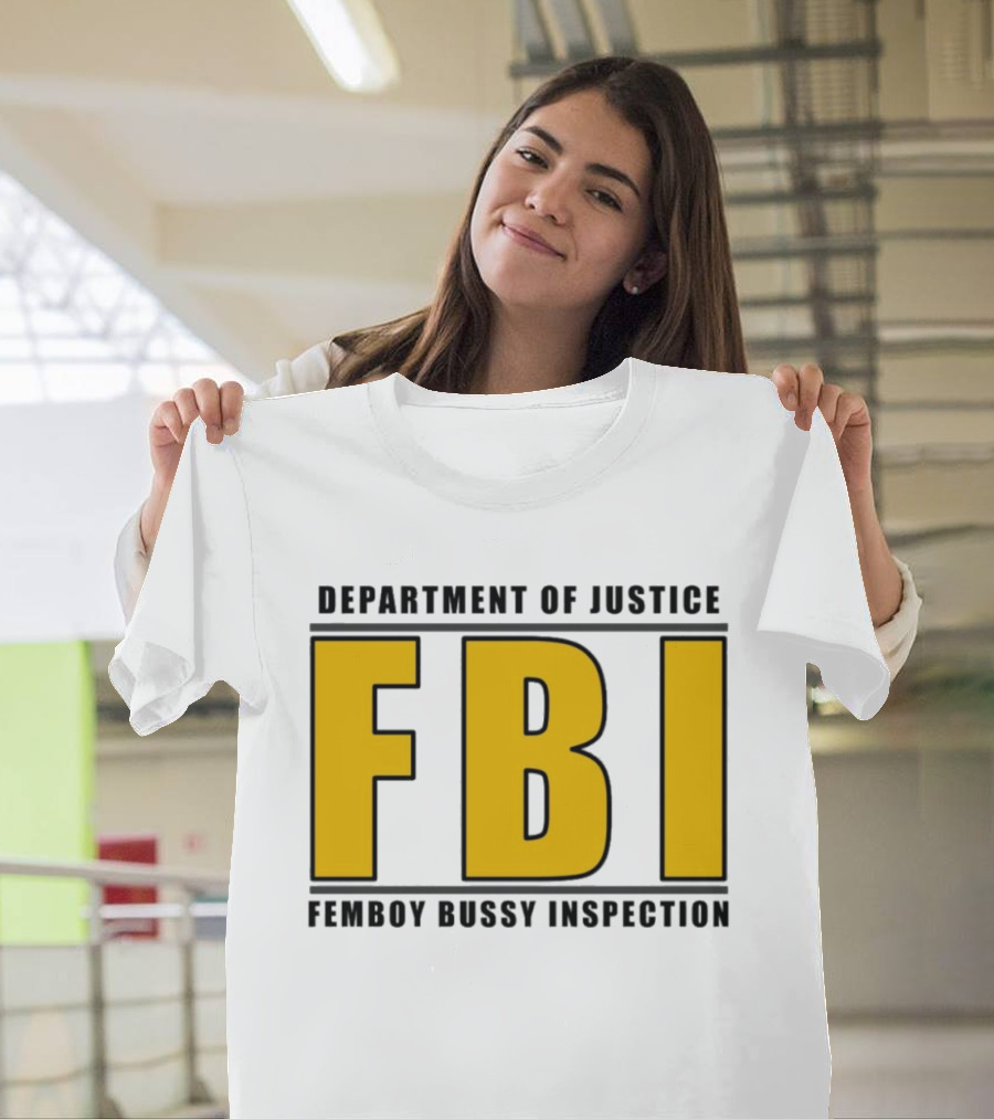 Department Of Justice FBI Femboy Bussy Inspection T-Shirt