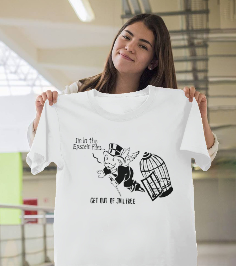 I'm In The Epstein Files Get Out Of Jail Free Monopoly Man With Winged Escape T-Shirt