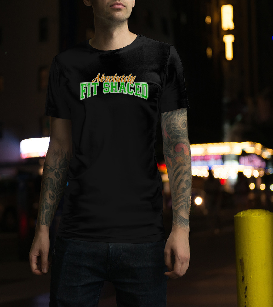 Absolutely Fit Shaced Irish Party St. Patrick's Day Celebration T-Shirt