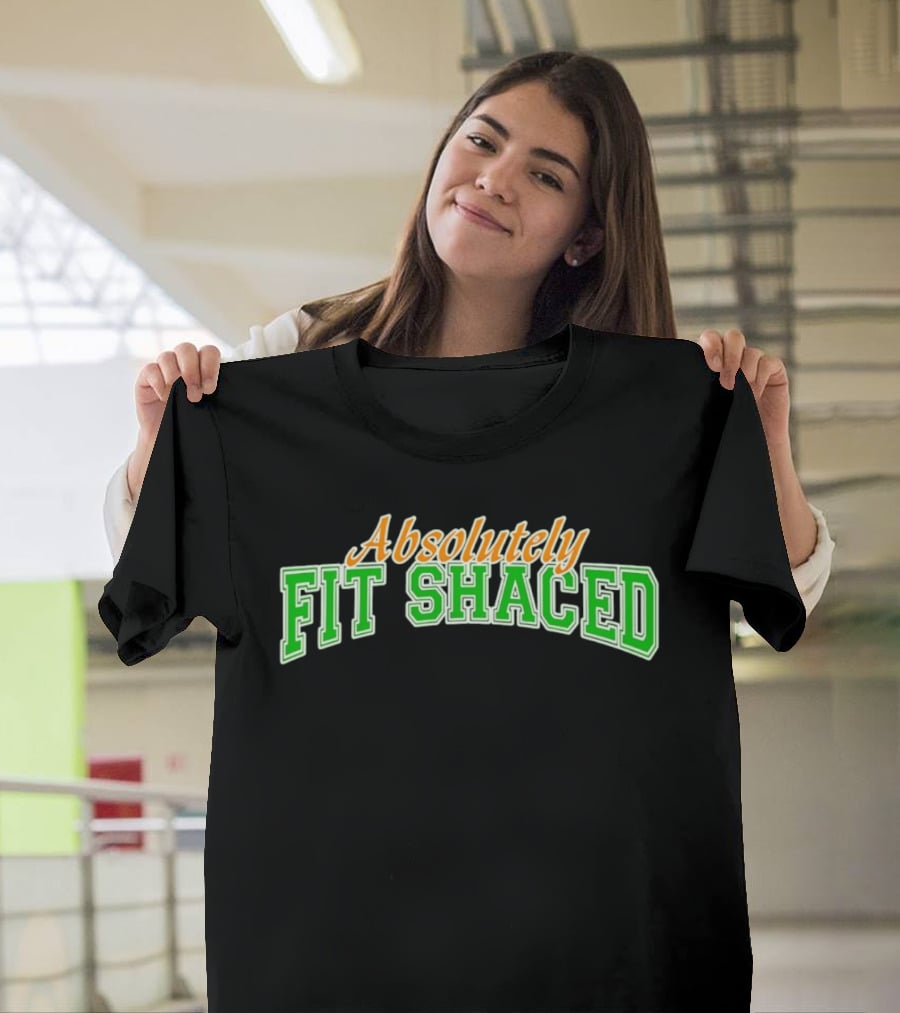 Absolutely Fit Shaced Irish Party St. Patrick's Day Celebration T-Shirt