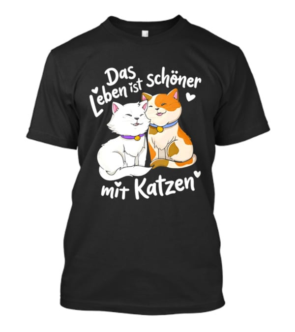Das Leben Ist Schöner Mit Katzen Katzenliebhaber Valentinstag T-Shirt