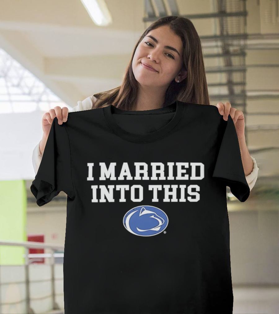 Penn State Nittany Lions I Married Into This T-Shirt