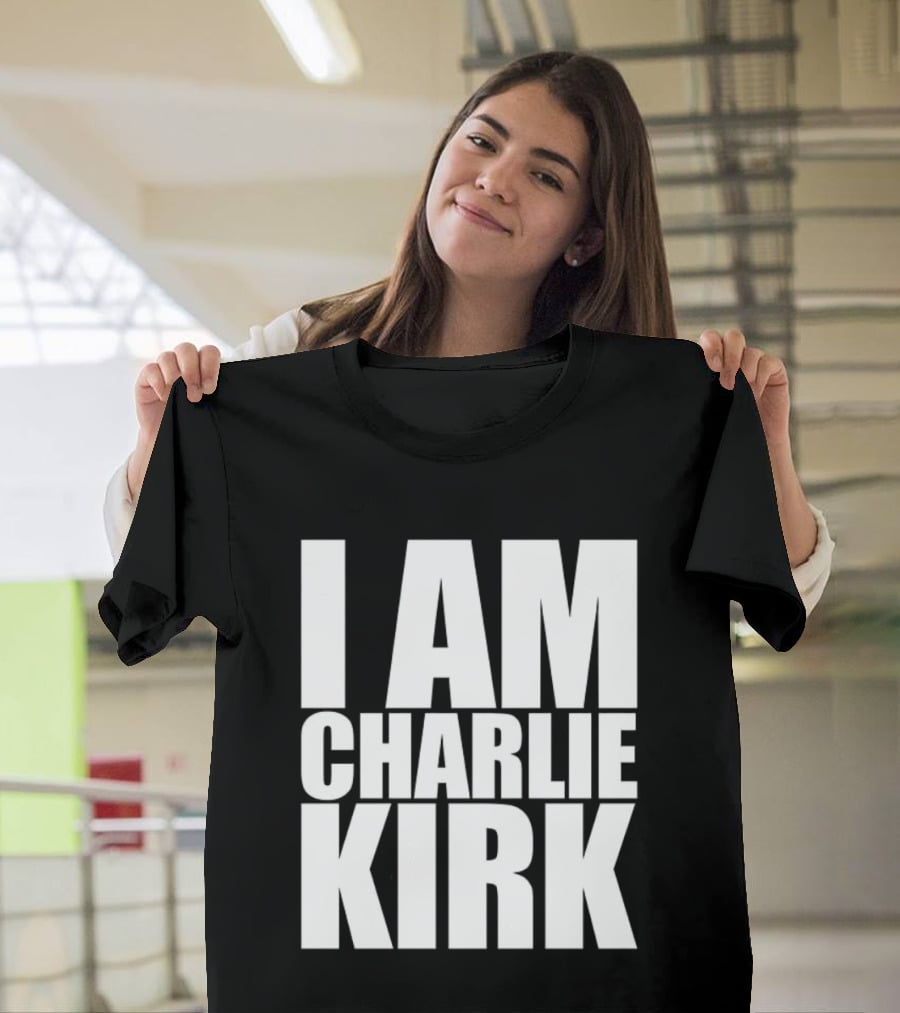 I Am Charlie Kirk T-Shirt