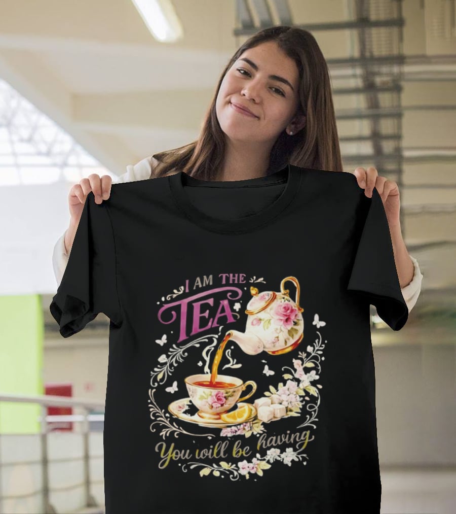 I Am The Tea You Will Be Having Floral Teapot And Teacup T-Shirt