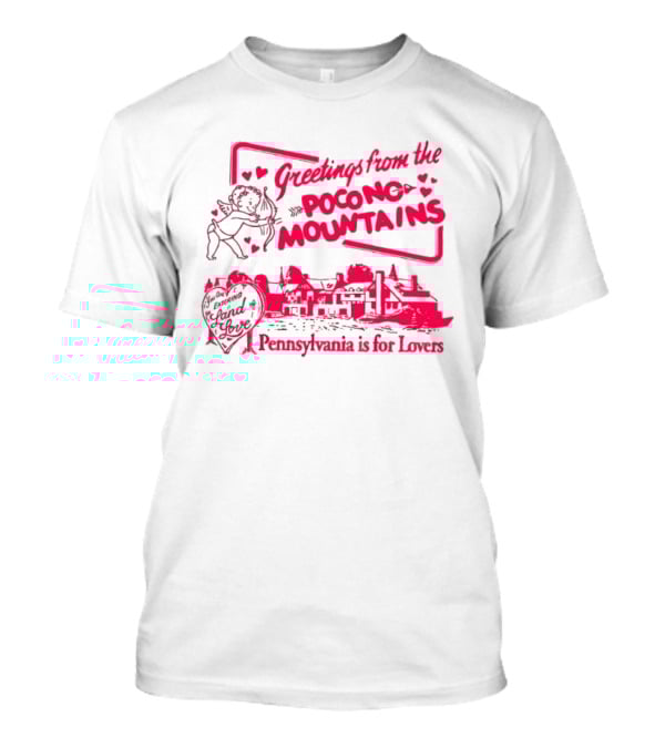 Greetings From The Pocono Mountains Pennsylvania Is For Lovers Cupid And Heart T-Shirt