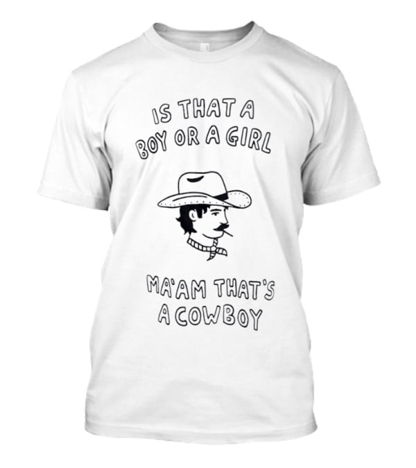 Is That A Boy Or A Girl Ma'am That's A Cowboy T-Shirt