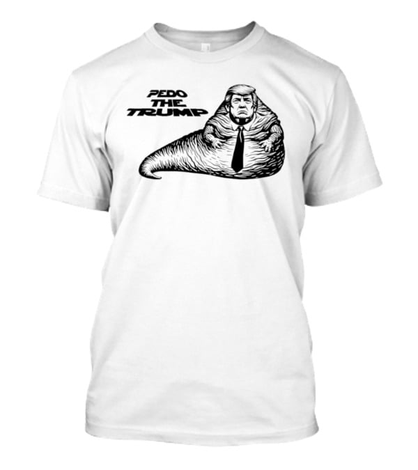 Pedo The Trump Jabba The Hutt T-Shirt