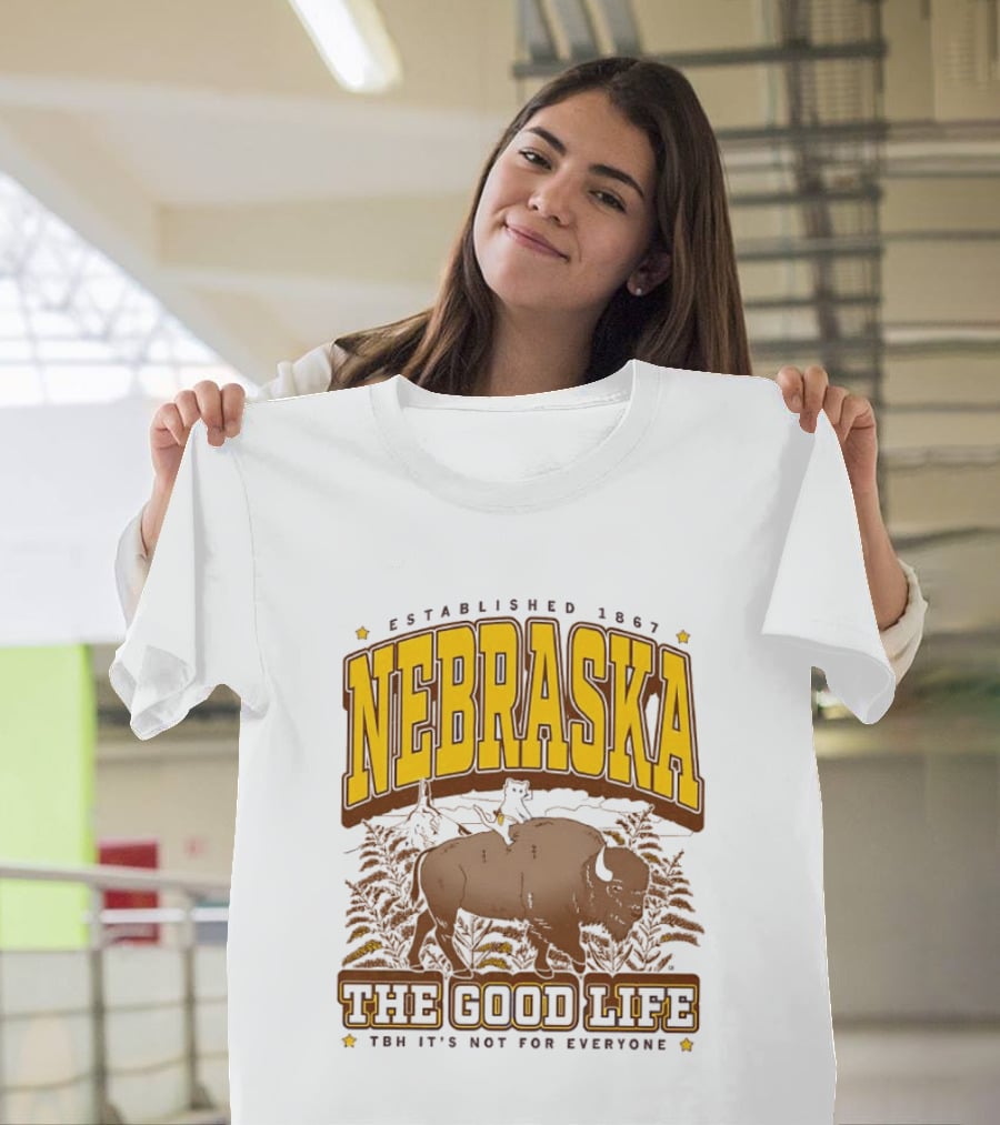 Nebraska The Good Life Established 1867 TBH It's Not For Everyone Buffalo T-Shirt