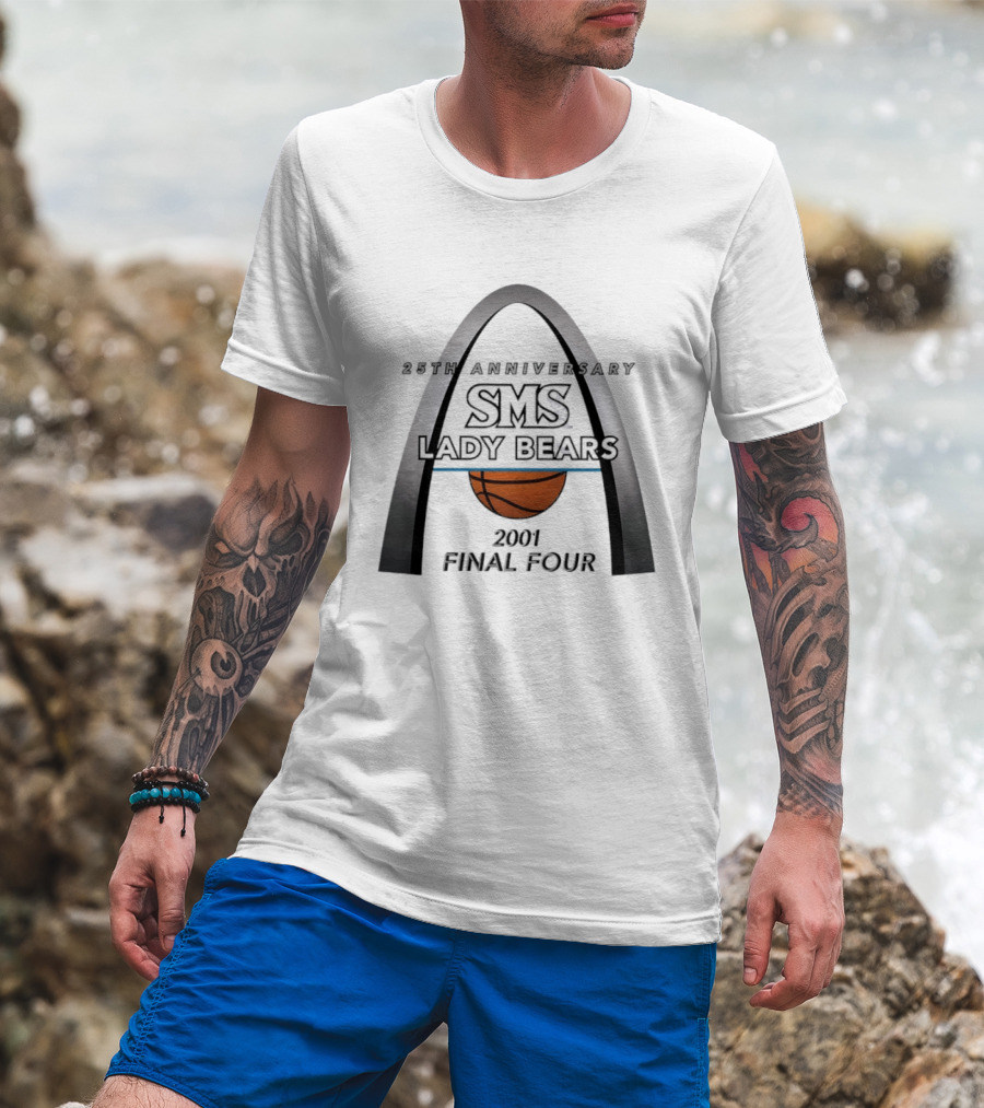 25th Anniversary SMS Lady Bears 2001 Final Four Arch Basketball T-Shirt