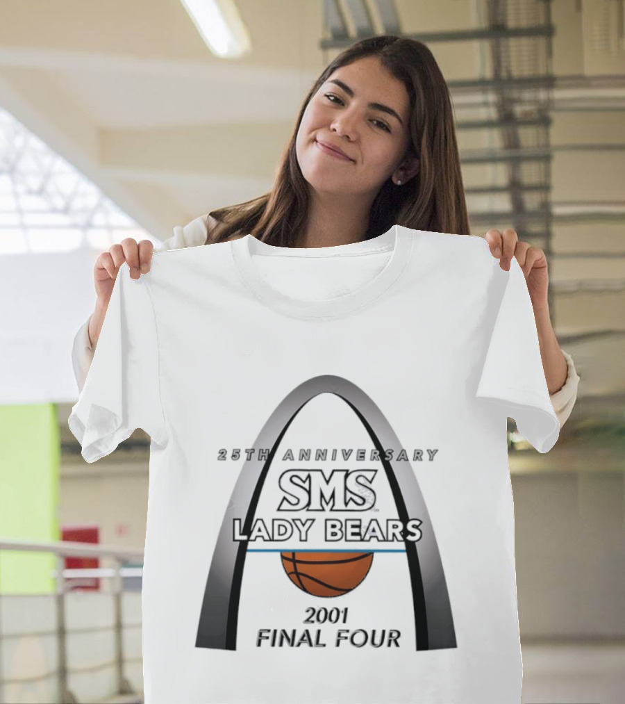 25th Anniversary SMS Lady Bears 2001 Final Four Arch Basketball T-Shirt