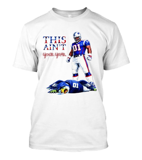 New England Patriots 01 Defeat Seattle Seahawks This Ain't Your Year Game Day 2026 T-Shirt