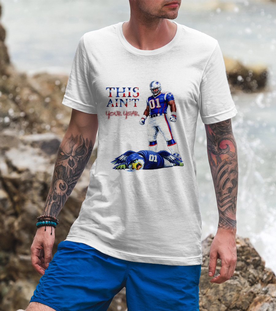New England Patriots 01 Defeat Seattle Seahawks This Ain't Your Year Game Day 2026 T-Shirt