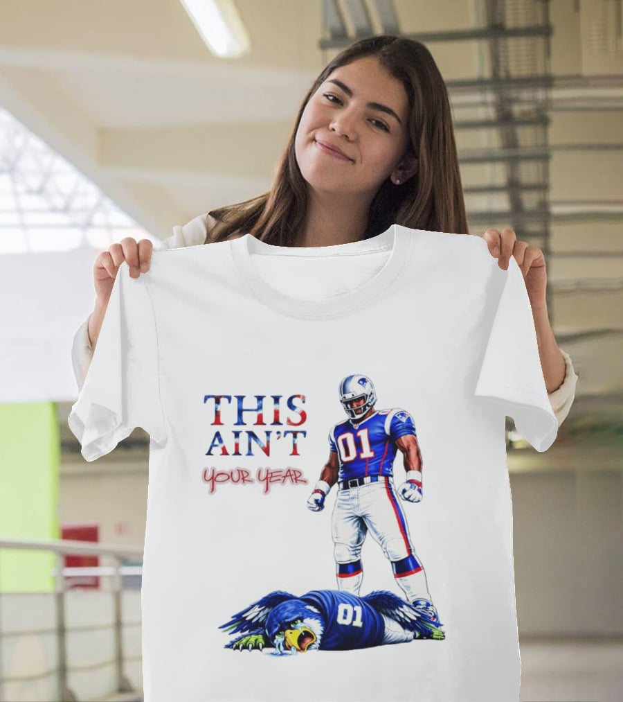 New England Patriots 01 Defeat Seattle Seahawks This Ain't Your Year Game Day 2026 T-Shirt