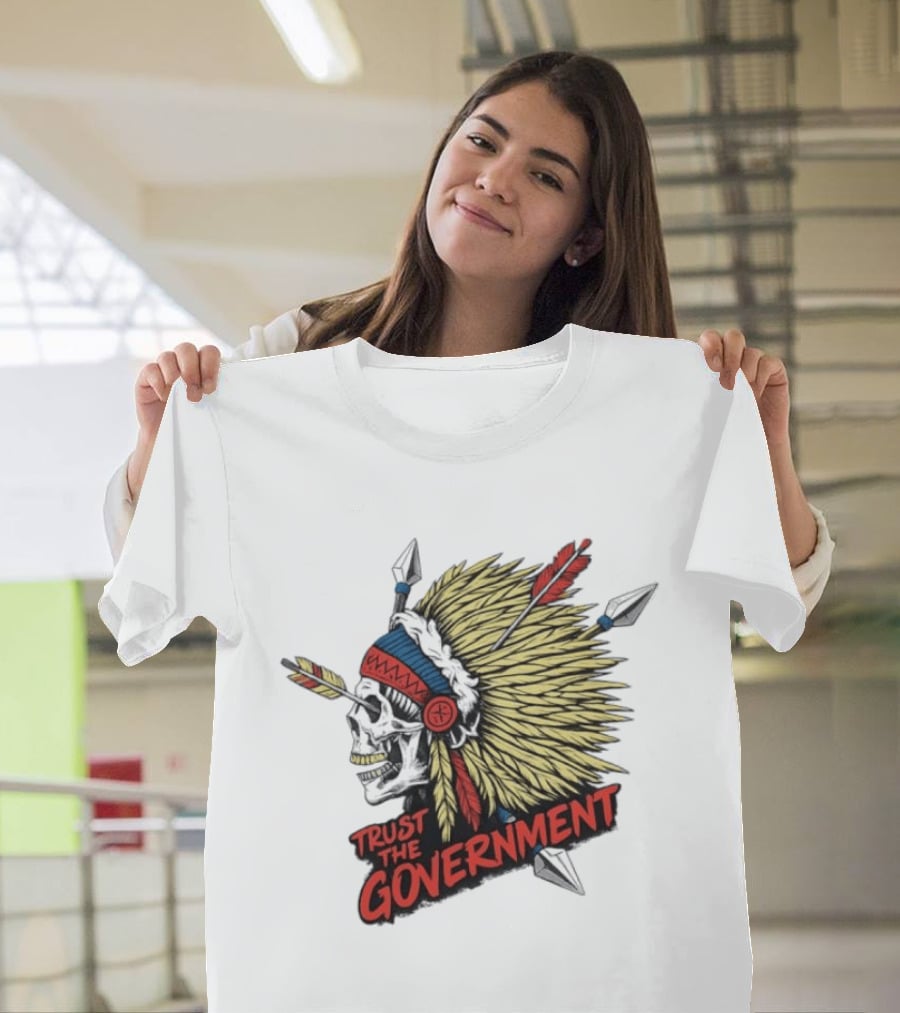 Trust The Government Skull Wearing Native American Headdress T-Shirt