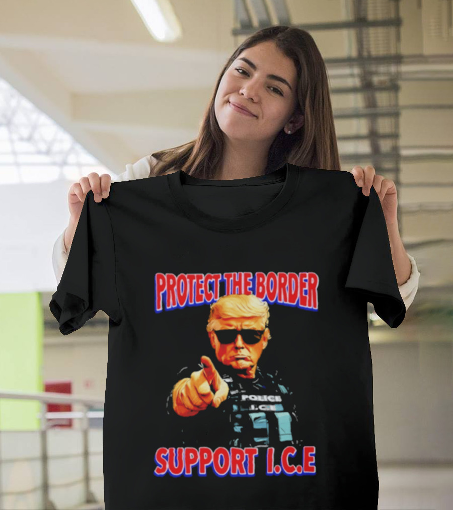 Protect The Border Support I.C.E. Donald Trump Image T-Shirt