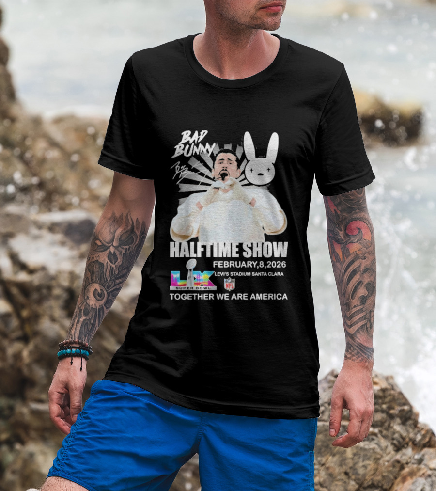 Bad Bunny Halftime Show February 8 2026 Levi's Stadium Santa Clara NFL Together We Are America T-Shirt