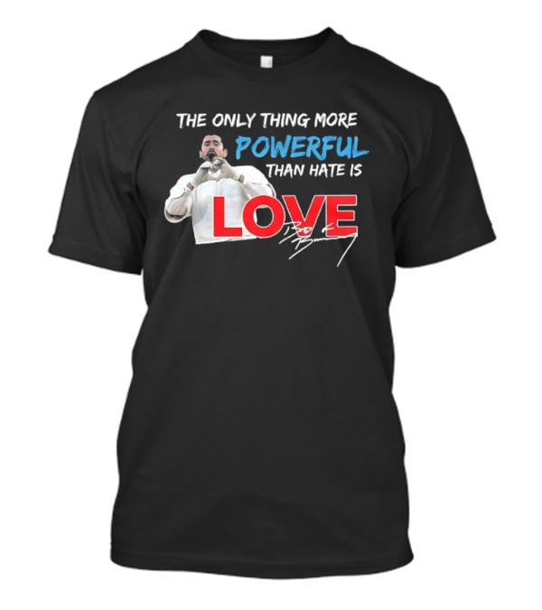 The Only Thing More Powerful Than Hate Is Love Bad Bunny T-Shirt