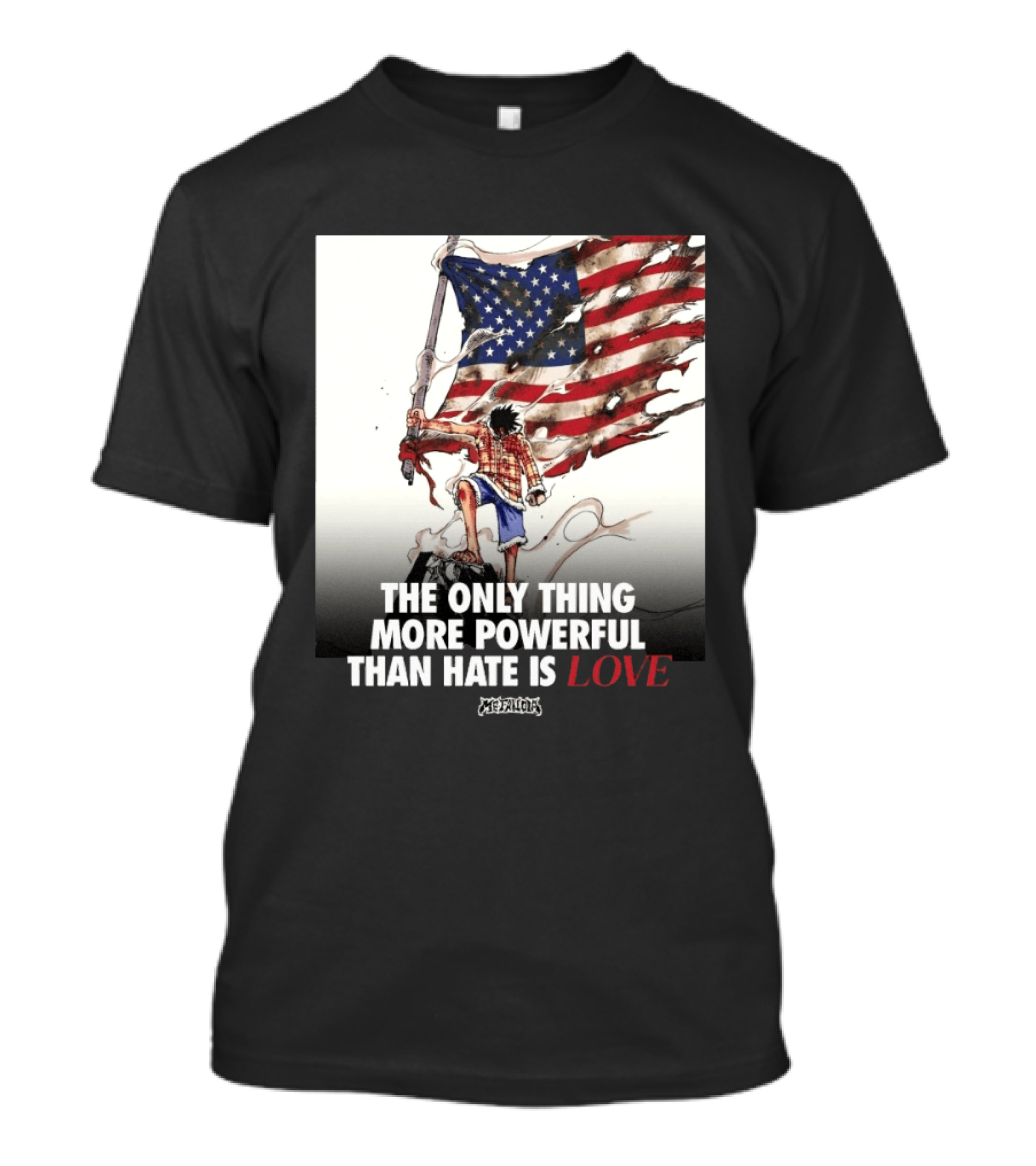 USA Luffy Flag The Only Thing More Powerful Than Hate Is Love MCFANCLUB T-Shirt