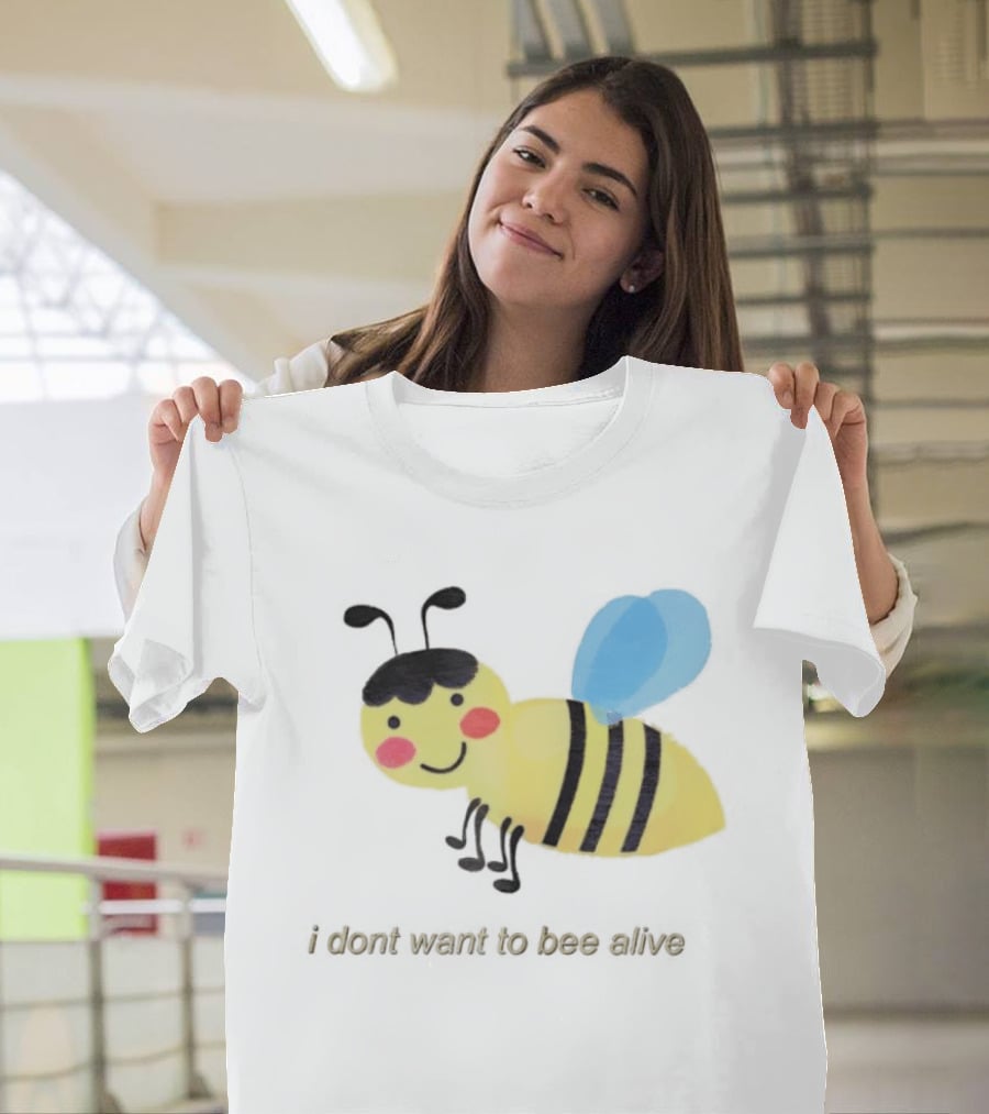 I Don't Want To Bee Alive Funny Yellow Cartoon Bee With Stripes And Wings T-Shirt