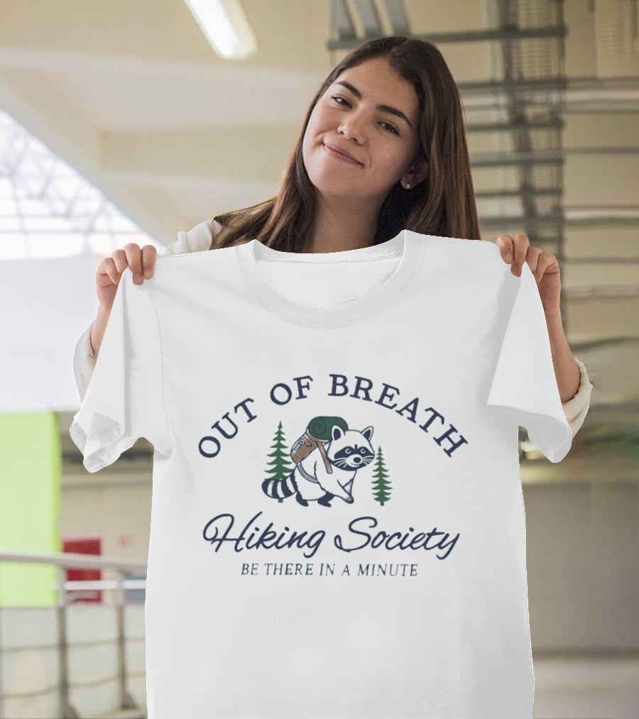 Out Of Breath Hiking Society Raccoon Be There In A Minute T-Shirt