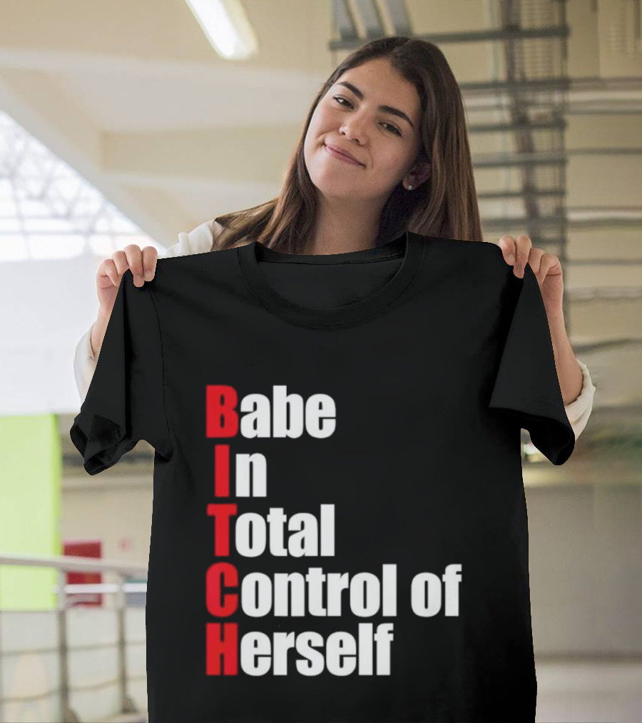 Babe In Total Control Of Herself T-Shirt