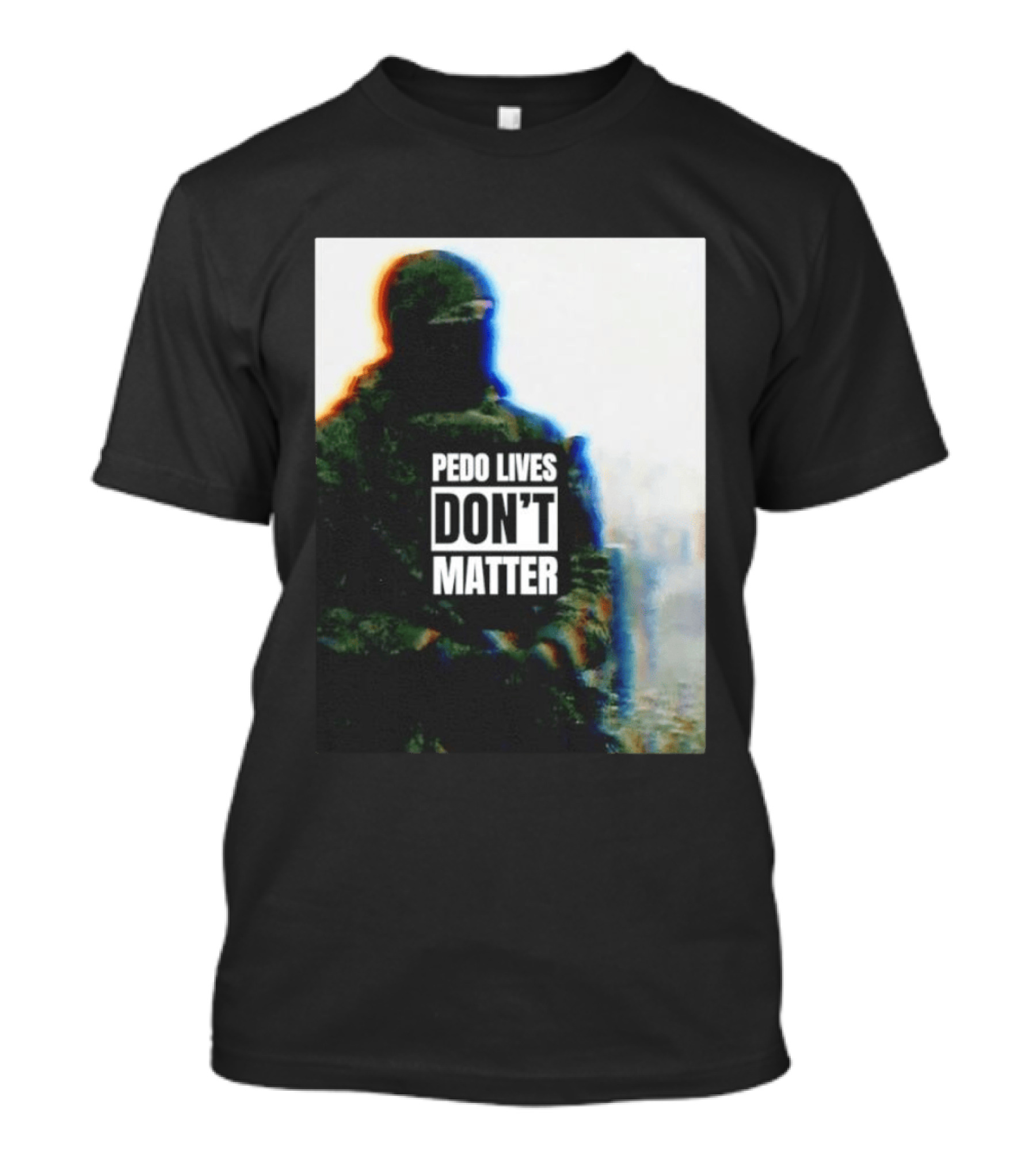 Pedo Lives Don’t Matter Soldier T-Shirt