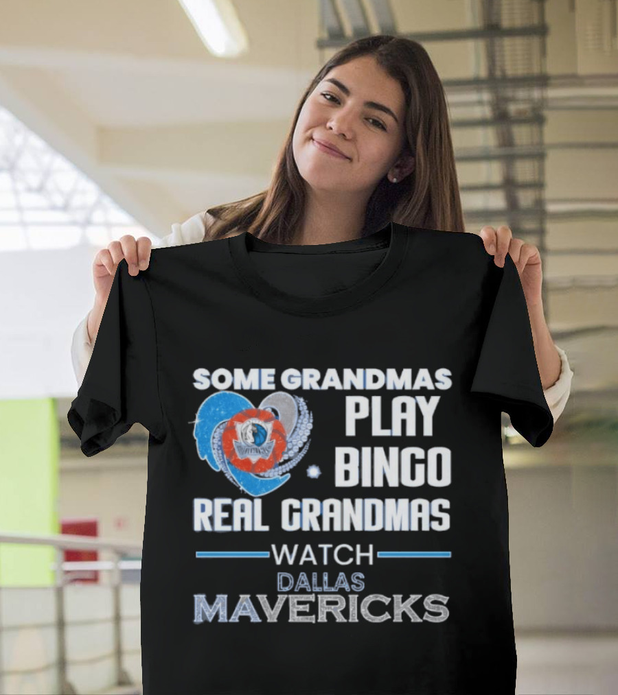 Some Grandmas Play Bingo Real Grandmas Dallas Mavericks T-Shirt