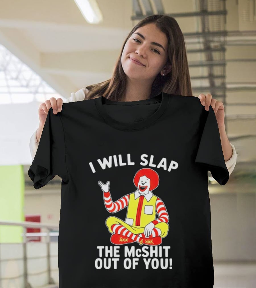 I Will Slap The McShit Out Of You Clown Character Sitting T-Shirt