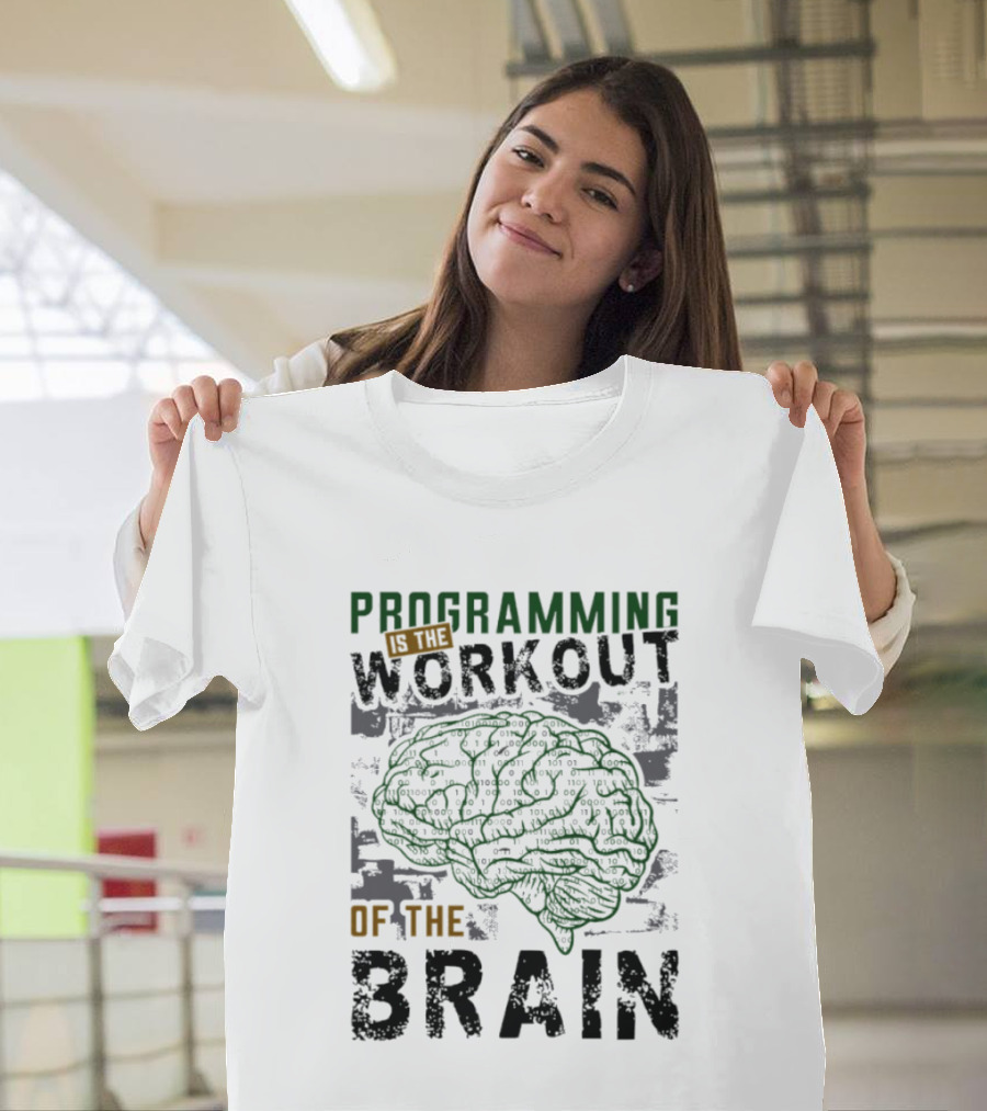 Programming Is The Workout Of The Brain Mind Challenge T-Shirt
