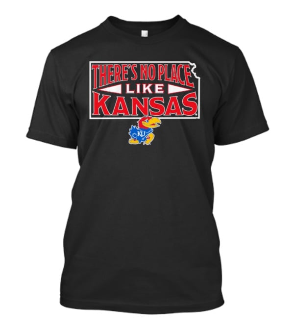 Kansas Jayhawks KU There's No Place Like Kansas T-Shirt